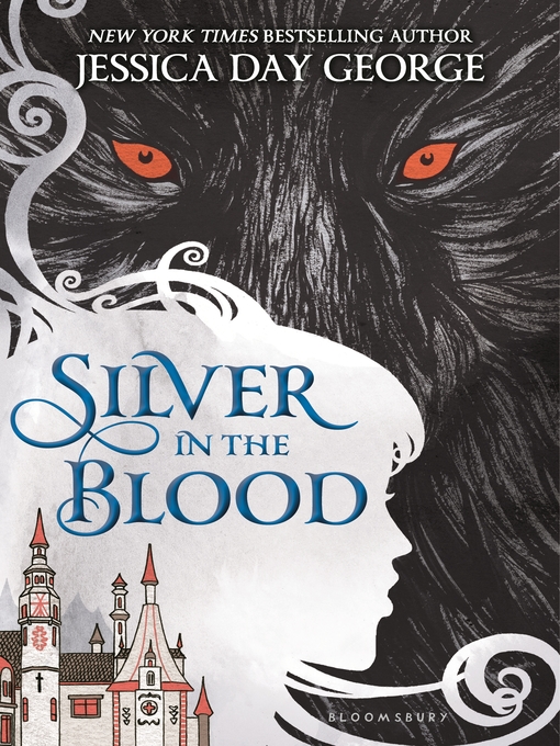 Title details for Silver in the Blood by Jessica Day George - Available